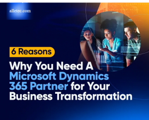 6 Reasons Why You Need A Microsoft Dynamics 365 Partner For Your Business Transformation